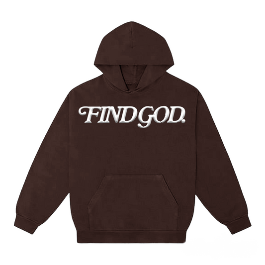 CHOCOLATE - HEAVY PUFF PRINT FIND GOD HOODIE